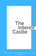 The Interior Castle: Modern update of the spiritual guide by Teresa of Ávila - Paperback