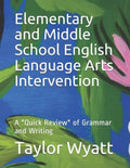 Elementary and Middle School English Language Arts Intervention: A "Quick Review" of Grammar and Writing - Paperback