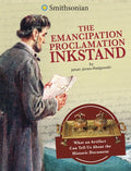 The Emancipation Proclamation Inkstand: What an Artifact Can Tell Us about the Historic Document - Hardcover