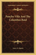 Pancho Villa And The Columbus Raid - Paperback