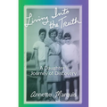Living Into the Truth: A Daughter's Journey of Discovery - Paperback