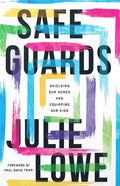 Safeguards: Shielding Our Homes and Equipping Our Kids - Paperback