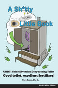 A Sh*tty Little Book: Urine-Diverting Dehydrating Toilet, Safe Sewage Best Fertilizer, 6"X9" Black and White - Paperback