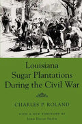 Louisiana Sugar Plantations During the Civil War - Paperback