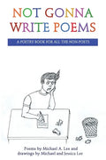 Not Gonna Write Poems: A Poetry Book for All the Non-Poets - Paperback