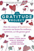 The Gratitude Project: How the Science of Thankfulness Can Rewire Our Brains for Resilience, Optimism, and the Greater Good - Paperback