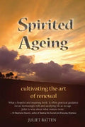Spirited Ageing: cultivating the art of renewal - Paperback