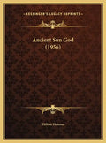 Ancient Sun God (1956) - Hardcover
