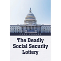 The Deadly Social Security Lottery - Paperback