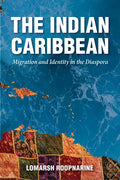 The Indian Caribbean: Migration and Identity in the Diaspora - Paperback