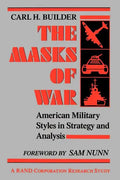 The Masks of War: American Military Styles in Strategy and Analysis - Paperback