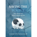 Saving the Subject: How I Found You When I Almost Lost Me - Hardcover