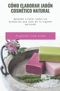 Cómo elaborar jabón cosmético natural: Aprende a hacer todos los productos que usas en tu higiene personal - Paperback