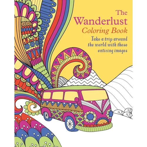 The Wanderlust Coloring Book: Take a Trip Around the World with These Enticing Images - Paperback