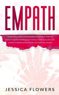 Empath The Practical Survival Guide for Empaths and Highly Sensitive People to Healing Themselves and Thriving In Their Lives, Even if You Constantly - Paperback