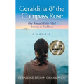 Geraldina & the Compass Rose: One Woman's Faith-Filled Journey To Find Love. A Memoir - Paperback