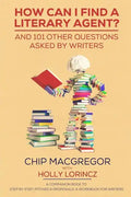 How Can I Find A Literary Agent?: And 101 Other Questions Asked By Writers - Paperback