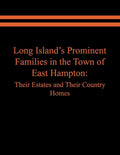 Long Island's Prominent Families in the Town of East Hampton: Their Estates and Their Country Homes - Paperback