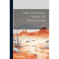 One Hundred Years Of Psychiatry - Paperback
