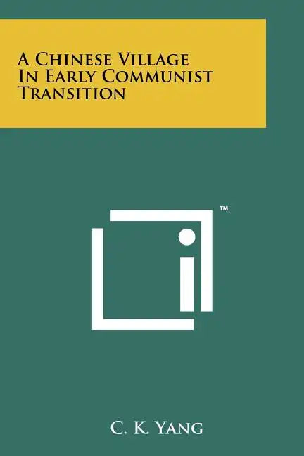 A Chinese Village In Early Communist Transition - Paperback
