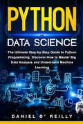 Python for Data Science: The Ultimate Step-by-Step Guide to Python Programming. Discover How to Master Big Data Analysis and Understand Machine Learni - Paperback