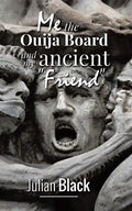 Ouija Board: Me, The Ouija Board and My Ancient Friend - Paperback