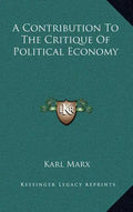 A Contribution to the Critique of Political Economy - Hardcover