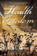 Health Freedom: The Greatest Freedom of All - Paperback