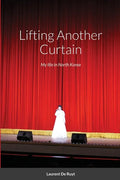 Lifting Another Curtain: My life in North Korea - Paperback