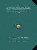 The New Masonic Trestle-Board Adapted to the Work and Lectures as Practiced in the Lodges, Chapters, Councils, and Encampments of Knight Templars in t - Hardcover