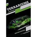 Terrariums, Miniature Ecosystem: Beginner's Guide - Paperback