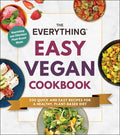 The Everything Easy Vegan Cookbook: 200 Quick and Easy Recipes for a Healthy, Plant-Based Diet - Paperback