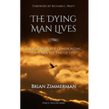 The Dying Man Lives: Biblical Hope for Confronting Cancer and the End of Life - Paperback