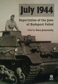 July 1944: Deportation of the Jews of Budapest Foiled - Hardcover
