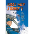 Eagle with a Badge: The True Story of a State Police Pilot - Paperback