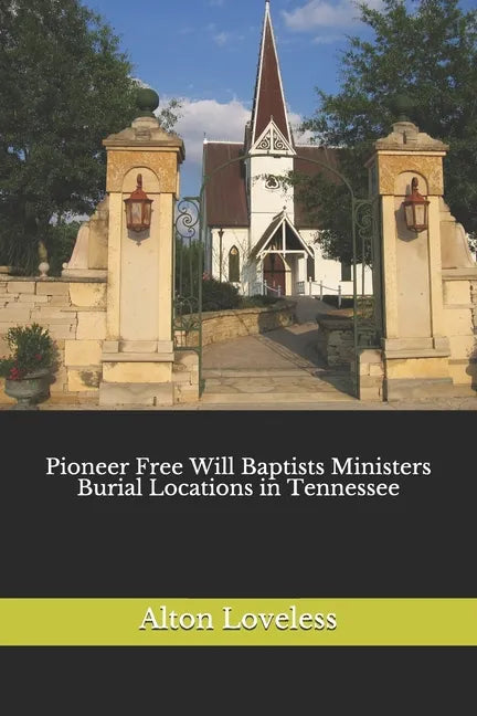 Pioneer Free Will Baptists Ministers Burial Locations in Tennessee - Paperback