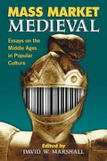Mass Market Medieval: Essays on the Middle Ages in Popular Culture - Paperback