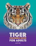 Tiger Coloring Book for Adults: Stress-Free Designs For Relaxation; Detailed Tiger Pages; Art Therapy & Meditation Practice; Advanced Designs For Men, - Paperback