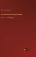North America; In Two Volumes: Volume 2 - in large print - Hardcover
