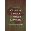 Towards a Christian Theology of African Ancestors - Paperback