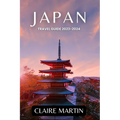 Japan Travel Guide 2023-2024: Unveiling Cuisine, Culture, Accommodation, and more Delights - Paperback