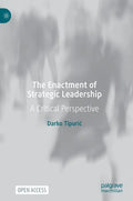 The Enactment of Strategic Leadership: A Critical Perspective - Hardcover