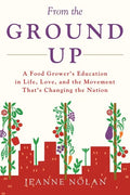 From the Ground Up: A Food Grower's Education In Life, Love, and the Movement That's Changing the Nation - Paperback