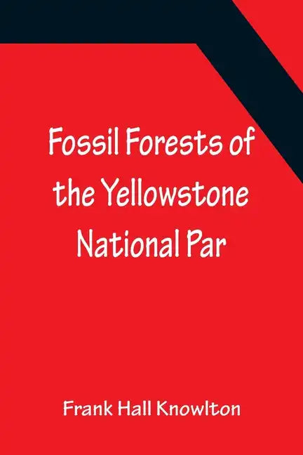 Fossil Forests of the Yellowstone National Par - Paperback