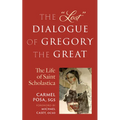 The Lost Dialogue of Gregory the Great: The Life of St. Scholastica - Paperback