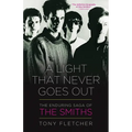 A Light That Never Goes Out: The Enduring Saga of the Smiths - Paperback