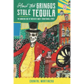 How the Gringos Stole Tequila: The Modern Age of Mexico's Most Traditional Spirit - Paperback