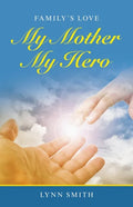 My Mother My Hero: Family's Love - Paperback