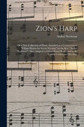 Zion's Harp: or a New Collection of Music, Intended as a Companion to "Village Hymns for Social Worship" by the Rev. "Asahel Nettle - Paperback