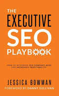 The Executive SEO Playbook: How to Integrate SEO Company-Wide for Increased Profitability - Hardcover